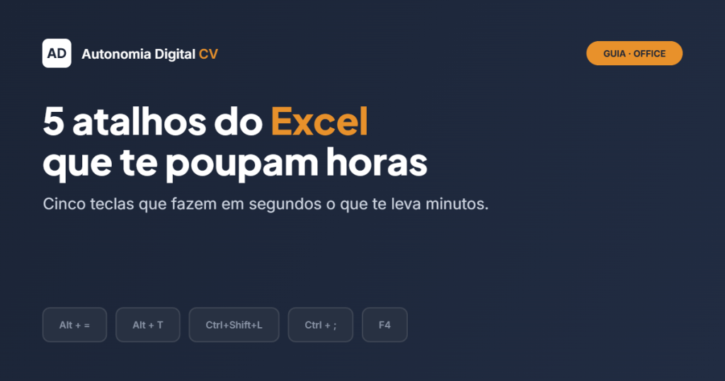 5 atalhos do Excel que te poupam horas — Autonomia Digital CV